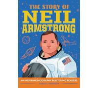 The Story of Neil Armstrong: An Inspiring Biography for Young Readers (Story Of: a Biography Series for New Readers)