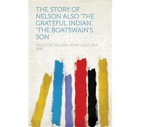 The Story of Nelson / Also "The Grateful Indian", "The Boatswain’s Son"