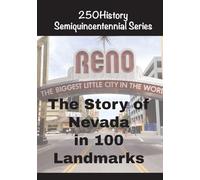 The Story of Nevada In 100 Landmarks (250history Semiquincentennial)