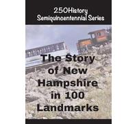 The Story of New Hampshire In 100 Buildings (250history Semiquincentennial)