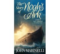 The Story of Noah's Ark: The Study of God's Judgement & Loving Grace