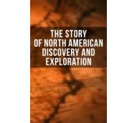 The Story Of North American Discovery And Exploration (ebook)