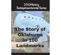 The Story of Oklahoma In 100 Buildings (250history Semiquincentennial)