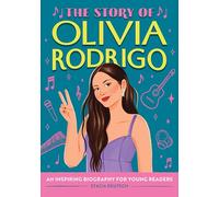 The Story of Olivia Rodrigo: An Inspiring Biography for Young Readers (Story of Biographies)