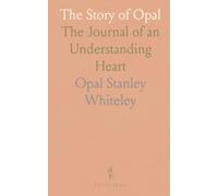 The Story of Opal: The Journal of an Understanding Heart