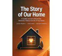 The Story of Our Home: A Guided Keepsake Book to Record the Life Lived Under This Roof, a Housewarming and New Home Gift | Hardcover