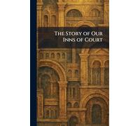The Story of Our Inns of Court