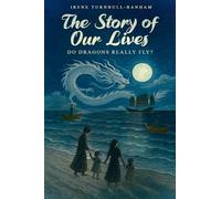 The Story of Our Lives - Do Dragons Really Fly?: A Sweeping World War 2 Historical Fiction Family Saga