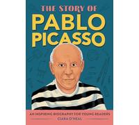 The Story of Pablo Picasso: An Inspiring Biography for Young Readers (The Story Of: A Biography for New Readers)