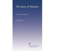 The story of Panama: The new route to India: Volume 2