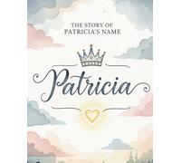 The Story of Patricia's Name (The Stories of Most popular English Names)