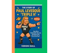 The story of Paul Levesque 'Triple H': How Did a Bodybuilder Become the King of the Wrestling Ring?