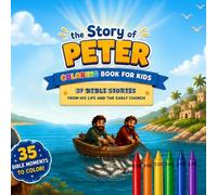 The Story of Peter : Coloring Book for Kids: 37 Bible Stories From His Life And The Early Church
