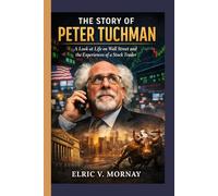 THE STORY OF PETER TUCHMAN: A Look at Life on Wall Street and the Experiences of a Stock Trader