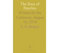 The Story of Peterloo: Written for the Centenary, August 16, 1919