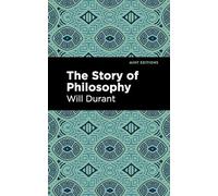 The Story of Philosophy: The Lives and Opinions of the Greater Philosophers (Mint Editions Philosophical and Theological Work)