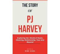 The Story of PJ Harvey: Exploring Her World of Music, Meaning, Relationship, Tour, and Beyond