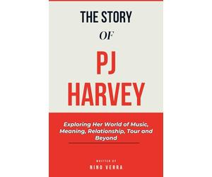 The Story of PJ Harvey: Exploring Her World of Music, Meaning, Relationship, Tour, and Beyond