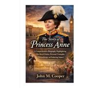 The story Of Princess Anne: A Comprehensive Biography Highlighting Her Royal Duties, Personal Triumphs, Philanthropy, and Enduring Impact