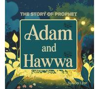 The Story of Prophet Adam and Hawwa (Peace Be Upon Them) : Retold for Young Children: Islamic Storybook for Kids About Prophet Adam and Hawwa - Easy ... Activities (Stories of the Prophets for Kids)