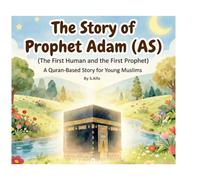 The Story of Prophet Adam (AS): An Educational Quranic Story for Children