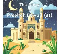 The Story Of Prophet Dawud: 17 (Prophets of Allah: Inspiring Stories of Dedication and Devotion)