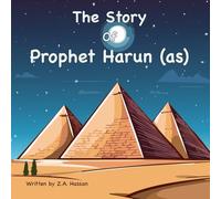 The Story Of Prophet Harun (Prophets of Allah: Inspiring Stories of Dedication and Devotion)