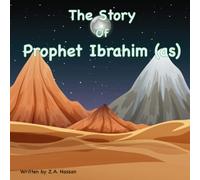 The Story of Prophet Ibrahim (Prophets of Allah: Inspiring Stories of Dedication and Devotion)