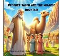 The Story of Prophet Saleh: A Tale of Faith and Courage: Prophet Saleh's story for kids (Stories of the 25 Prophets)
