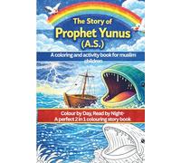 The Story of prophet Yunus(A.S): A coloring and activity book for muslim children (30 Days of Islamic Learning: Quran Stories & 25 Prophets in Islam for Kids)