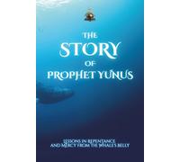 The Story of Prophet Yunus: Lessons in Repentance and Mercy from the Whale's Belly