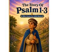 THE STORY OF PSALM 1-3: Bible Stories for Little Hearts; Bible Stories for children