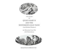 The Story of Queen Mary II and the Mysterious Jean Tijou: An Historical Case File