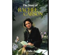 THE STORY OF RACHEL CARSON: The Woman Who Challenged the Chemical Age and Sparked the Environmental Movement