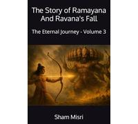 The Story of Ramayana And Ravana's Fall: The Eternal Journey - Volume 3