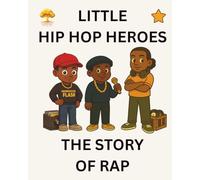 The Story of Rap: Little Hip Hop Heroes