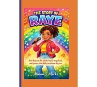 THE STORY OF RAYE: Join Raye as she works hard, sings loud, and proves that kids can dream big too.