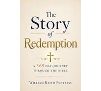 The Story of Redemption: A 365-Day Journey Through the Bible