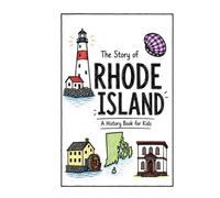 The Story of Rhode Island - A History Book for Kids: A Fun & Educational Rhode Island History Book for Kids, Fast Facts, Easy Reading (US History for Kids)