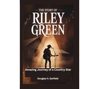 The Story of Riley Green: Amazing Journey Of A Country Star