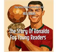 The Story Of Ronaldo For Young Readers: 2 (Biography of Achievers for Kids)