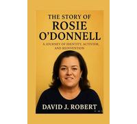 The story of Rosie O’Donnell: A Journey of Identity, Activism, and Reinvention