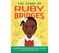 The Story of Ruby Bridges: An Inspiring Biography for Young Readers