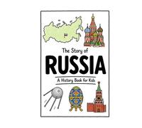 The Story of Russia - A History Book for Kids: A Fun, Educational, and Illustrated Journey Through Russian History for Children and Curious Minds (History for Kids)