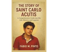 THE STORY OF SAINT CARLO ACUTIS (Lives Of Saints)