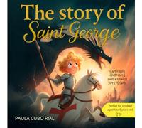 The Story of Saint George: Christian Book for Kids About Saint George, Faith, and Overcoming Fear