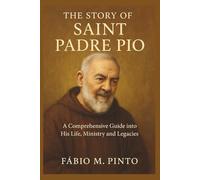 THE STORY OF SAINT PADRE PIO (Lives Of Saints)