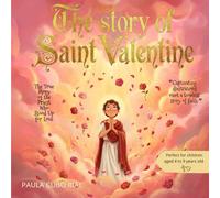 The Story of Saint Valentine: A Christian Children’s Book About Faith, Kindness, and the True Story Behind Valentine’s Day
