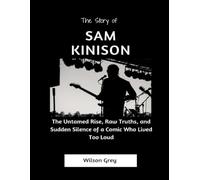The story of Sam Kinison: The Untamed Rise, Raw Truths, and Sudden Silence of a Comic Who Lived Too Loud (Comedy Across America)