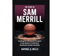 The Story of Sam Merrill: Leading the Cleveland Cavaliers in the Eastern Conference Semifinals Amidst Hardship